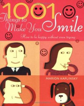 Paperback 1001 Things to Make You Smile : How to Be Happy Without Even Trying Book