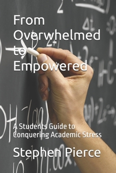 Paperback From Overwhelmed to Empowered: A Students Guide to Conquering Academic Stress Book