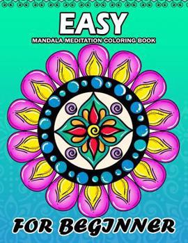 Easy Mandala Meditation for Beginner: Coloring Book Easy, Fun, Beautiful Coloring Pages