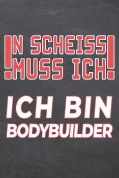 N Scheiss muss Ich Ich bin Bodybuilder: Bodybuilder Punktraster Notizbuch, Notizheft oder Schreibheft | 110  Seiten | Büro Equipment & Zubehör | ... Weihnachten oder Geburtstag (German Edition)