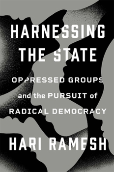 Hardcover Harnessing the State: Oppressed Groups and the Pursuit of Radical Democracy Book
