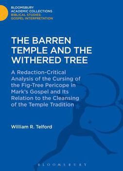 Hardcover The Barren Temple and the Withered Tree: A Redaction-Critical Analysis of the Cursing of the Fig-Tree Pericope in Mark's Gospel and Its Relation to th Book