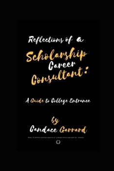 Reflections of a Scholarship Career Consultant: A Guide to College Entrance