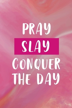Pray Slay Conquer The Day: All Purpose 6x9 Blank Lined Notebook Journal Way Better Than A Card Trendy Unique Gift Pink Velvet Slay