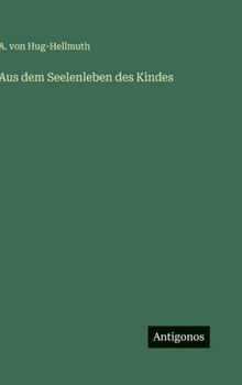 Hardcover Aus dem Seelenleben des Kindes [German] Book