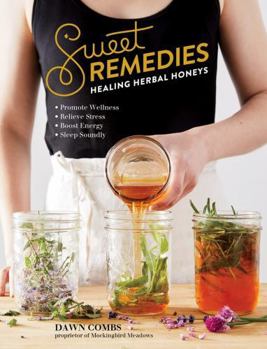 Paperback Sweet Remedies: Healing Herbal Honeys Book