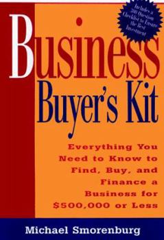 Hardcover Business Buyer's Kit: Everything You Need to Know to Find, Buy, & Finance a Business for $500,000 or Less Book