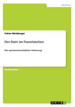 Paperback Der Dativ im Französischen: Eine sprachwissenschaftliche Erläuterung [German] Book