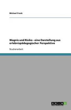 Paperback Wagnis Und Risiko - Eine Darstellung Aus Erlebnisp?dagogischer Perspektive [German] Book