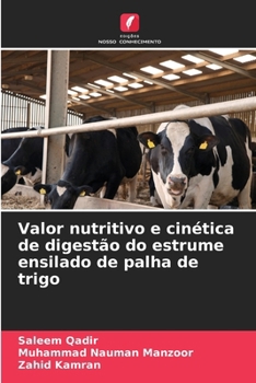 Valor nutritivo e cinética de digestão do estrume ensilado de palha de trigo (Portuguese Edition)