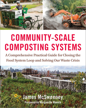 Hardcover Community-Scale Composting Systems: A Comprehensive Practical Guide for Closing the Food System Loop and Solving Our Waste Crisis Book