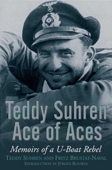 Paperback Teddy Suhren: Ace of Aces: Memoirs of a U-Boat Rebel Book