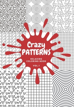 Paperback Crazy PATTERNS Relaxing Coloring Book VOL.1: Practice memory and relax your mind Book