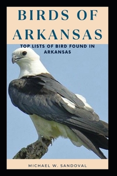 Paperback Birds of Arkansas: Top Lists Of Bird Found In Arkansas Book