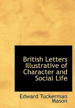 British Letters Illustrative of Character and Social Life