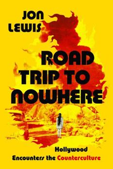 Hardcover Road Trip to Nowhere: Hollywood Encounters the Counterculture Book