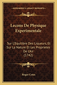 Paperback Lecons De Physique Experimentale: Sur L'Equilibre Des Liqueurs, Et Sur La Nature Et Les Proprietes De L'Air (1742) [French] Book