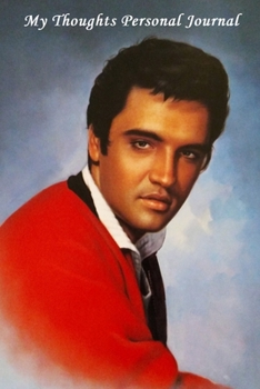 My Thoughts Personal Journal: Elvis Presley Journal With 120 Lined Pages 6x9