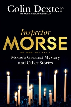 Morse's Greatest Mystery and Other Stories - Book #10.5 of the Inspector Morse