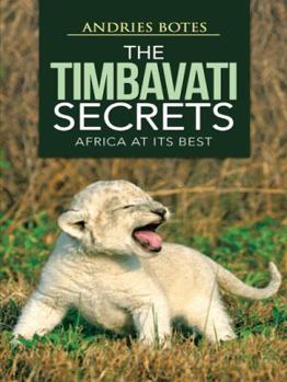 Paperback The Timbavati Secrets: Africa at Its Best Book