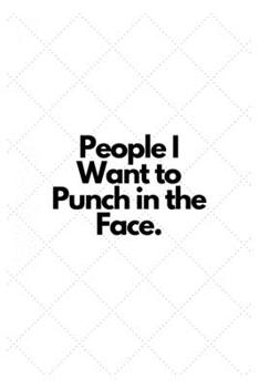 People I Want to Punch in the Face.: Lined Notebook