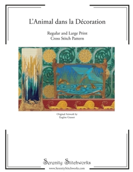 Paperback L'Animal dans la Décoration Cross Stitch Pattern - Eugène Grasset: Regular and Large Print Cross Stitch Chart Book