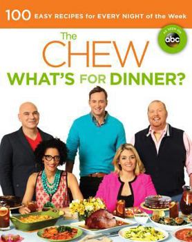 Paperback The Chew: What's for Dinner?: 100 Easy Recipes for Every Night of the Week Book
