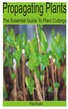 Paperback Propagating Plants: The Essential Guide to Plant Cuttings Book
