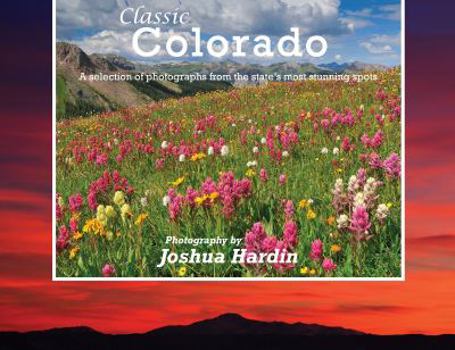 Classic Colorado: A Selection of Photographs from the State's Most Stunning Spots