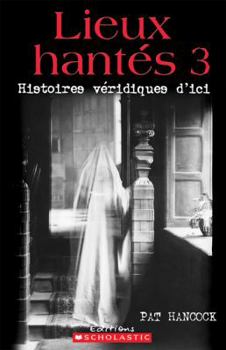 Paperback Lieux Hant?s 3: Histoires V?ridiques d'Ici [French] Book