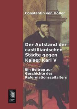 Paperback Der Aufstand Der Castillianischen Stadte Gegen Kaiser Karl V [German] Book