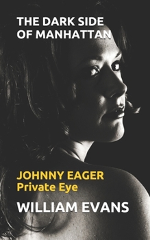 The Dark Side of Manhattan: JOHNNY EAGER Private Eye - Book  of the Johnny Eager Private Eye