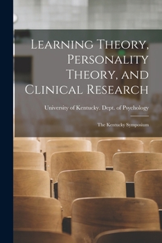 Paperback Learning Theory, Personality Theory, and Clinical Research: the Kentucky Symposium Book