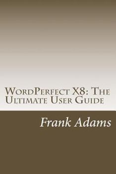 Paperback WordPerfect X8: The Ultimate User Guide Book