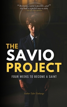 Paperback The Savio Project: Four Weeks to Become a Saint Book