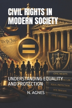 CIVIL RIGHTS IN MODERN SOCIETY: UNDERSTANDING EQUALITY AND PROTECTION