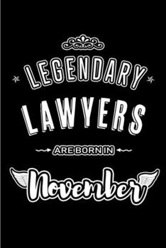 Legendary Lawyers are born in November: Blank Lined Journal Notebooks Diary as Appreciation, Birthday, Welcome, Farewell, Thank You, Christmas, Graduation gifts. for workers & friends. Alternative to 
