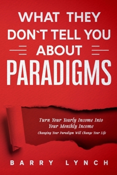 Paperback What They Don't Tell You About PARADIGMS Book