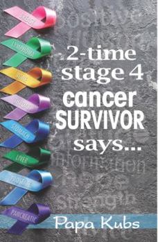 Paperback 2-time stage 4 cancer SURVIVOR says... Book