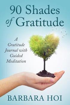 Paperback 90 Shades of Gratitude: A Gratitude Journal with Guided Meditation Book