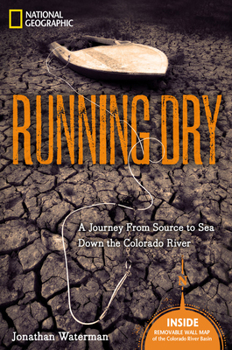 Hardcover Running Dry: A Journey from Source to Sea Down the Colorado River Book