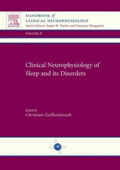 Clinical Neurophysiology of Sleep Disorders: Handbook of Clinical Neurophysiology Series Volume 6
