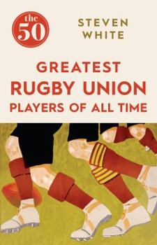 Paperback The 50 Greatest Rugby Union Players of All Time Book