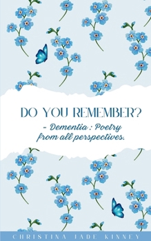 Paperback Do You Remember? - Dementia: Poetry from all perspectives. Book