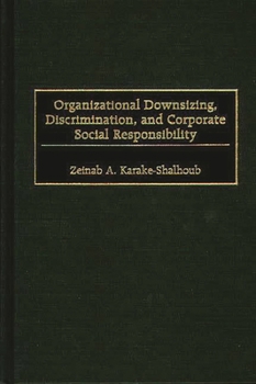 Hardcover Organizational Downsizing, Discrimination, and Corporate Social Responsibility Book