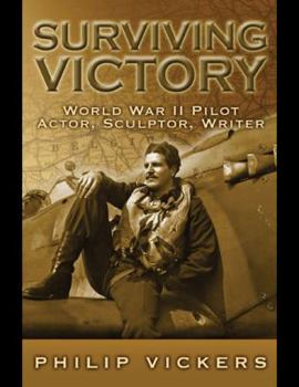 Paperback Surviving Victory: World War II Pilot, Actor, Sculptor, Writer Book