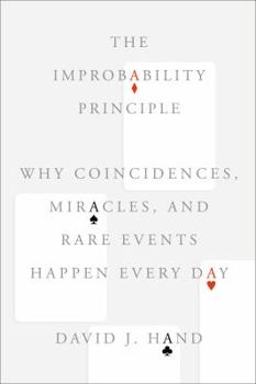 Hardcover The Improbability Principle: Why Coincidences, Miracles, and Rare Events Happen Every Day Book