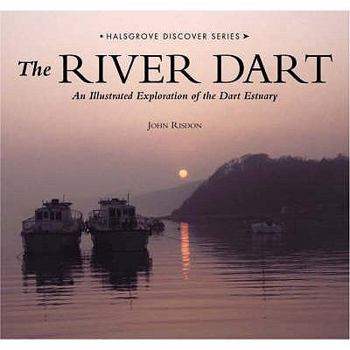 Hardcover The River Dart: An Illustrated Exploration of the Dart Estuary Book