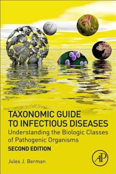 Paperback Taxonomic Guide to Infectious Diseases: Understanding the Biologic Classes of Pathogenic Organisms Book