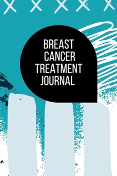 Paperback Breast Cancer Treatment Journal: Planner and Journal with 63 questions you need to ask your doctor about breast cancer therapy Book